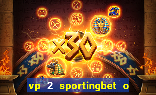 vp 2 sportingbet o que significa